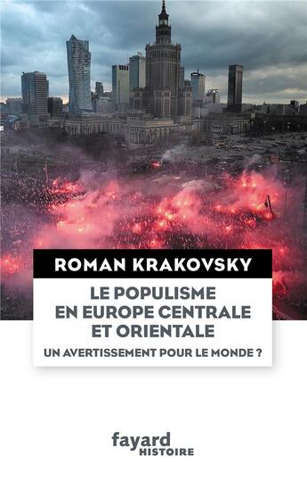 Couverture du livre « Le populisme en Europe centrale et orientale ; un avertissement pour le monde ? » de Roman Krakovsky aux éditions Fayard