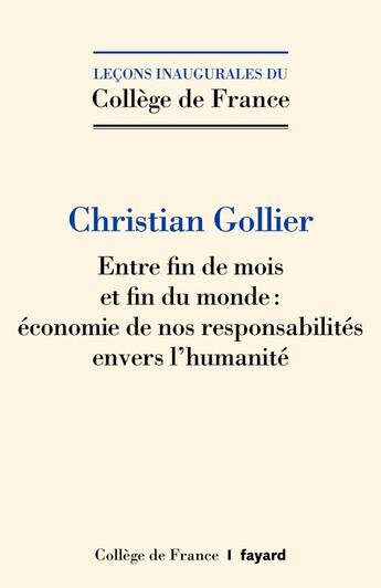 Couverture du livre « Entre fin de mois et fin du monde : économie de nos responsabilités envers l'humanité » de Christian Gollier aux éditions Fayard