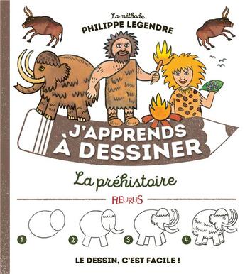 Couverture du livre « J'apprends à dessiner : la préhistoire » de Philippe Legendre aux éditions Fleurus