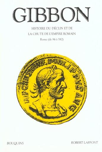 Couverture du livre « Histoire du declin et de la chute empire romain t.1 ; rome de 96 a 582 » de Edward Gibbon aux éditions Bouquins