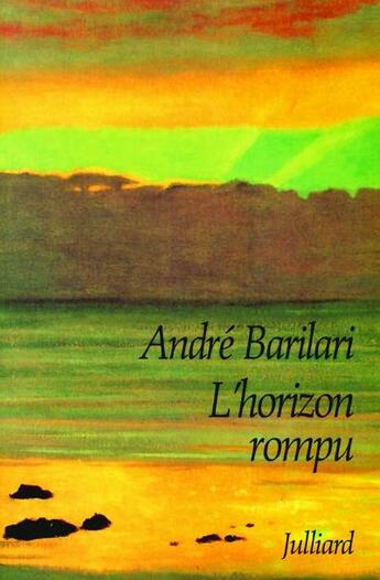 Couverture du livre « L'horizon rompu » de Andre Barilari aux éditions Julliard