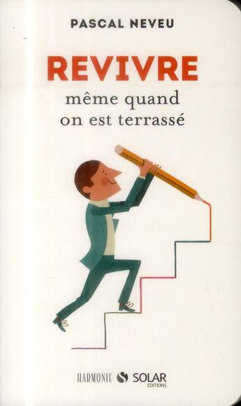 Couverture du livre « Revivre ; même quand on est terrassé » de Pascal Neveu aux éditions Solar