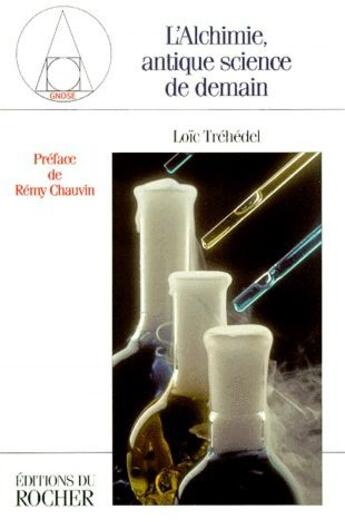 Couverture du livre « L'alchimie, antique science de demain » de Loic Trehedel aux éditions Rocher