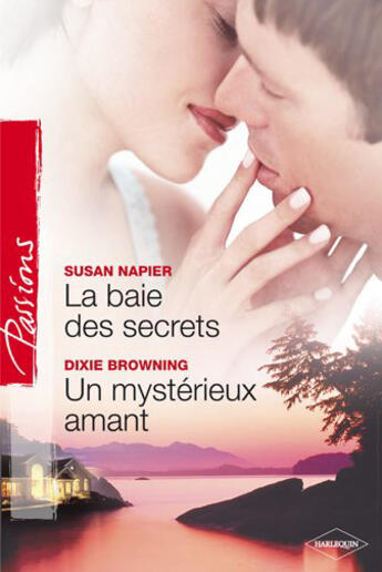 Couverture du livre « La baie des secrets ; un mystérieux amant » de Susan Napier et Dixie Browning aux éditions Harlequin