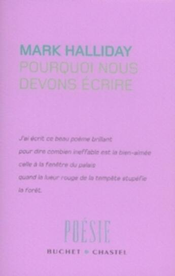 Couverture du livre « Pourquoi nous devons écrire » de Mark Halliday aux éditions Buchet Chastel