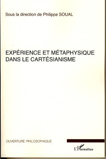 Couverture du livre « Expérience et métaphysique dans le cartésianisme » de Philippe Soual aux éditions L'harmattan