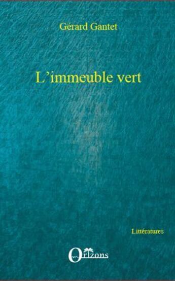 Couverture du livre « L'immeuble vert » de Gerard Gantet aux éditions L'harmattan