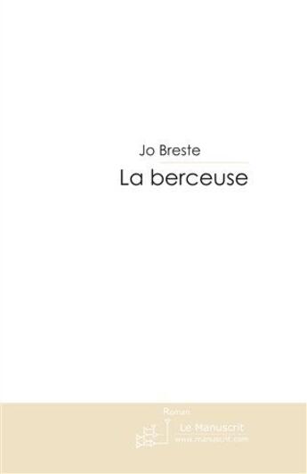 Couverture du livre « La berçeuse » de Breste-J aux éditions Le Manuscrit