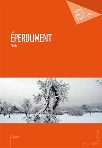 Couverture du livre « Éperdument » de Abelia aux éditions Mon Petit Editeur