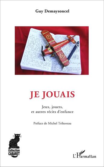 Couverture du livre « Je jouais ; jeux, jouets et autres récits d'enfance » de Guy Demaysoncel aux éditions L'harmattan