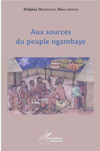 Couverture du livre « Aux sources du peuple Ngambaye » de Mbai-Ornum Djekouada aux éditions L'harmattan