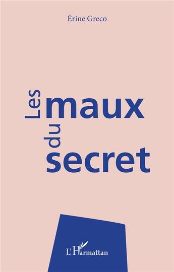 Couverture du livre « Les maux du secret » de Erine Greco aux éditions L'harmattan