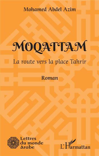 Couverture du livre « Moqattam : la route vers la place Tahrir » de Mohamed Abdel Azim aux éditions L'harmattan