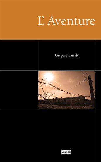 Couverture du livre « L'aventure » de Gregory Lassalle aux éditions Non Lieu