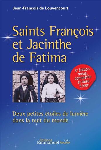 Couverture du livre « Saints François et Jacinthe de Fatima ; deux petites étoiles de lumière dans la nuit du monde » de Jean-Francois De Louvencour aux éditions Emmanuel