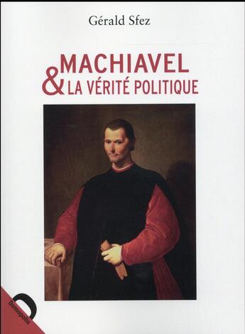 Couverture du livre « La vérité chez Machiavel » de Gerald Sfez aux éditions Demopolis