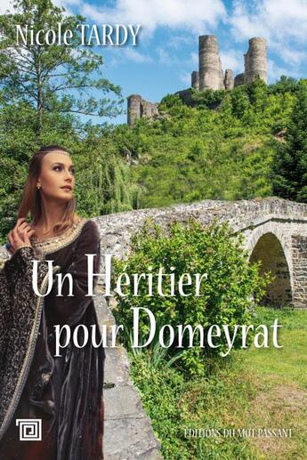 Couverture du livre « Un héritier pour Domeyrat » de Nicole Tardy aux éditions Editions Du Mot Passant