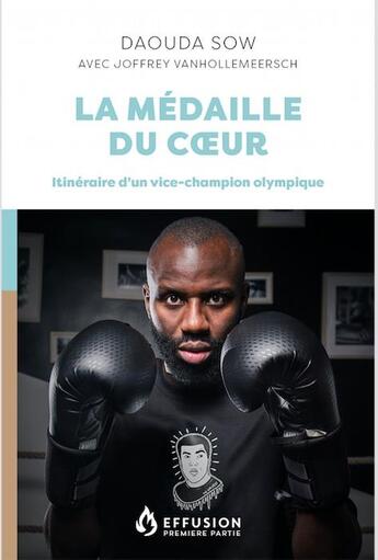 Couverture du livre « La médaille du coeur : itinéraire d'un vice-champion olympique » de Daouda Sow et Joffrey Vanhollemeersch aux éditions Premiere Partie