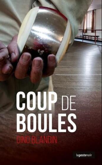 Couverture du livre « Coup de boules » de Gino Blandin aux éditions Geste