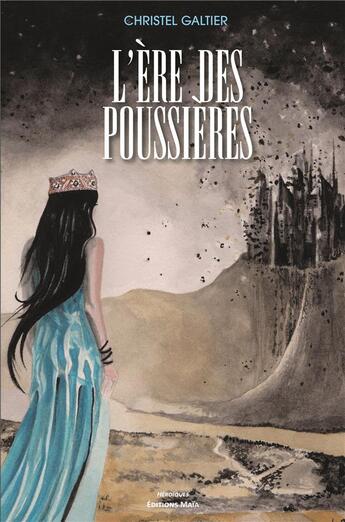 Couverture du livre « L'ère des poussières » de Christel Galtier aux éditions Editions Maia