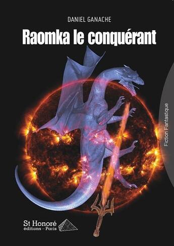 Couverture du livre « Raomka le conquerant » de Ganache Daniel aux éditions Saint Honore Editions