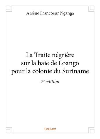 Couverture du livre « La Traite négrière sur la baie de Loango pour la colonie du Suriname » de Nganga A F. aux éditions Edilivre