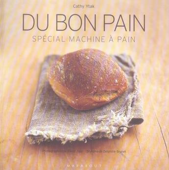 Couverture du livre « Du bon pain » de Cathy Ytak aux éditions Marabout