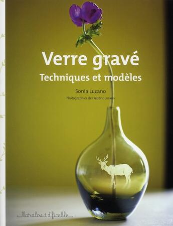 Couverture du livre « Verre gravé ; techniques et modèles » de Frederic Lucano et Sonia Lucano aux éditions Marabout