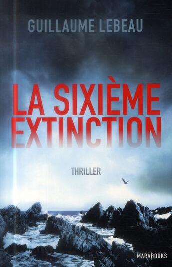 Couverture du livre « La sixième extinction » de Lebeau Guillaume aux éditions Marabout