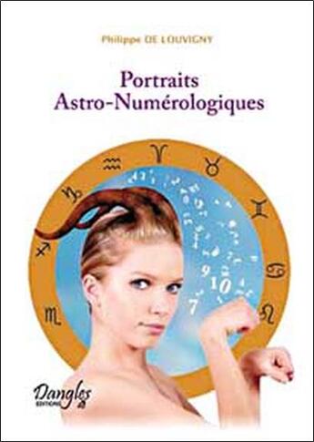 Couverture du livre « Portraits astro-numerologiques » de Philippe De Louvigny aux éditions Dangles