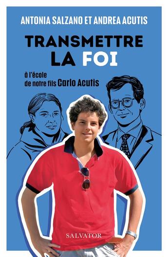 Couverture du livre « Transmettre la foi : À l'école de notre fils Carlo Acutis » de Antonia Acutis aux éditions Salvator