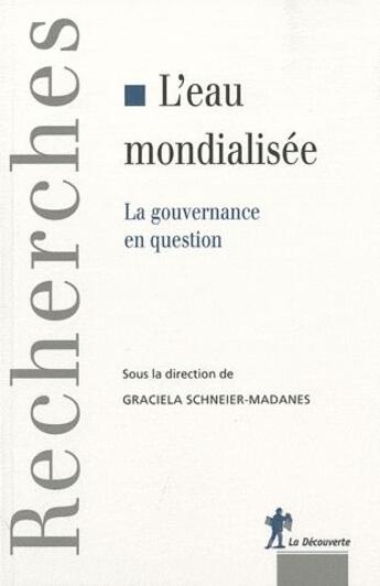 Couverture du livre « L'eau mondialisée ; la gouvernance en question » de Schneier-Madanes G. aux éditions La Decouverte