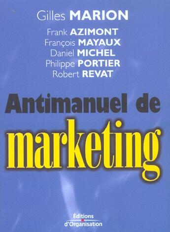 Couverture du livre « Antimanuel de marketing 3eme edition 03 nouvelle presentation » de Marion Gilles aux éditions Organisation