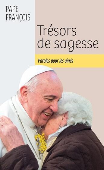 Couverture du livre « Trésors de sagesse : paroles pour les aînés » de Pape Francois aux éditions Mediaspaul