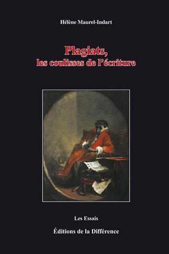 Couverture du livre « Plagiats ; les coulisses de l'écriture » de Helene Maurel-Indart aux éditions La Difference