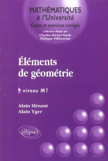 Couverture du livre « Éléments de géométrie ; niveau M1 ; cours et exercices corrigés » de Henaut/Yger aux éditions Ellipses