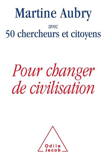 Couverture du livre « Pour changer de civilisation » de Collectif et Martine Aubry aux éditions Odile Jacob