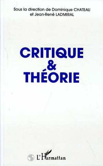 Couverture du livre « CRITIQUE ET THEORIE » de Dominique Chateau aux éditions L'harmattan