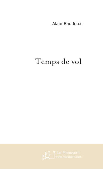 Couverture du livre « Temps de vol » de Alain Baudoux aux éditions Le Manuscrit