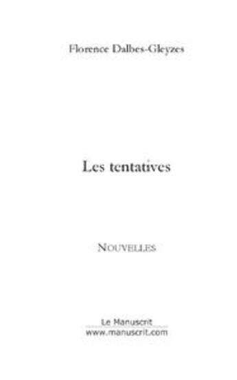 Couverture du livre « Les tentatives » de Florence Dalbes-Gleyzes aux éditions Le Manuscrit