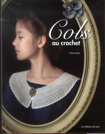 Couverture du livre « Cols au crochet » de Chie Kose aux éditions De Saxe