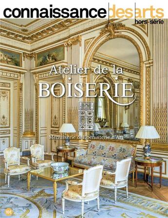 Couverture du livre « Atelier de la boiserie » de Connaissance Des Art aux éditions Connaissance Des Arts