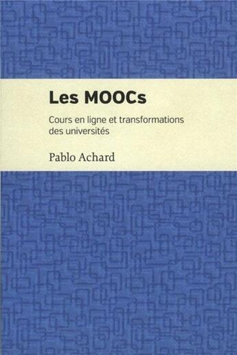 Couverture du livre « Les moocs - cours en ligne et transformations des universites » de Achard Pablo aux éditions Pu De Montreal