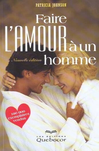 Couverture du livre « Faire L'Amour A Un Homme » de Patricia Johnson aux éditions Quebecor