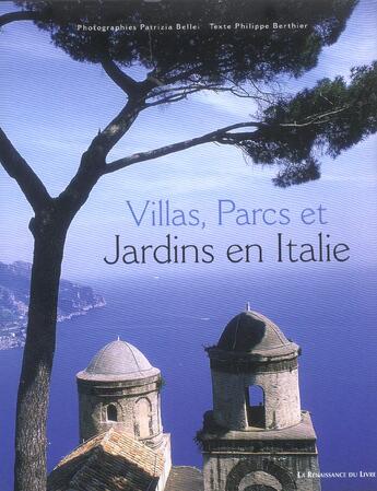 Couverture du livre « Villas, parcs et jardins en italie » de Philippe Berthier et Patrizia Bellei aux éditions Renaissance Du Livre