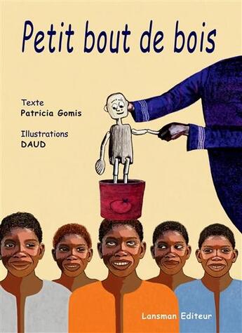 Couverture du livre « Petit bout de bois » de Patricia Gomis et Daud aux éditions Lansman