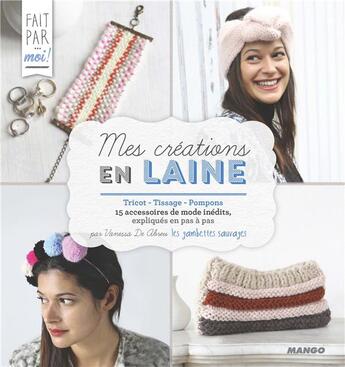 Couverture du livre « Créations en laine ; tricot, tissage, pompons » de Les Gambettes Sauvages aux éditions Mango