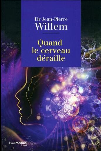 Couverture du livre « Quand le cerveau déraille » de Jean-Pierre Willem aux éditions Guy Trédaniel