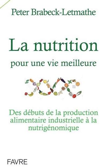 Couverture du livre « La nutrition pour une vie meilleure » de Peter Brabeck-Letmathe aux éditions Favre