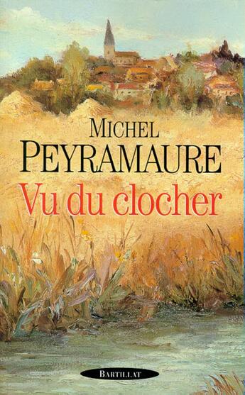 Couverture du livre « VU DU CLOCHER » de Michel Peyramaure aux éditions Bartillat